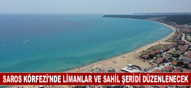 Saros Körfezi'nde limanlar ve sahil şeridi düzenlenecek