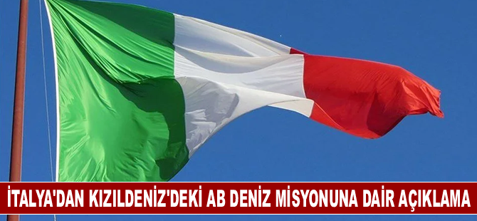 İtalya'dan Kızıldeniz'deki AB deniz misyonuna dair açıklama