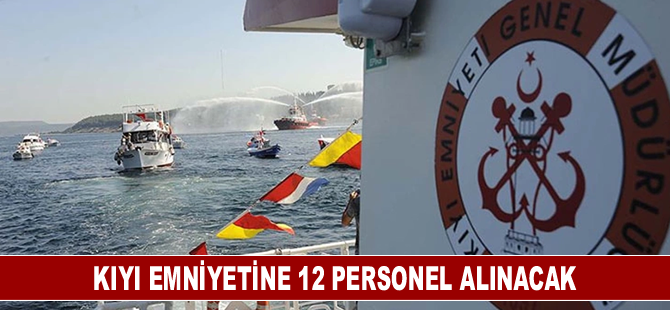 Kıyı Emniyetine 12 personel alınacak