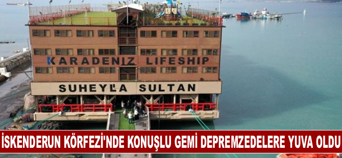 İskenderun Körfezi'nde konuşlu gemi 1 yıldır depremzedelere yuva oldu