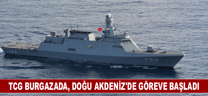 TCG BURGAZADA, Doğu Akdeniz'de keşif, gözetleme ve karakol görevine başladı