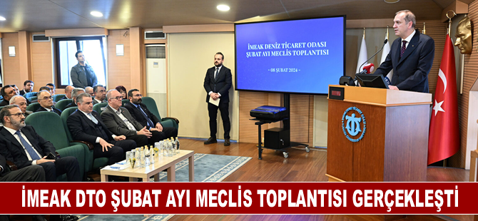 İMEAK DTO Şubat ayı Meclis Toplantısı gerçekleşti