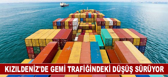 Navlun fiyatlarında artış durdu, Kızıldeniz'de gemi trafiğindeki düşüş sürüyor