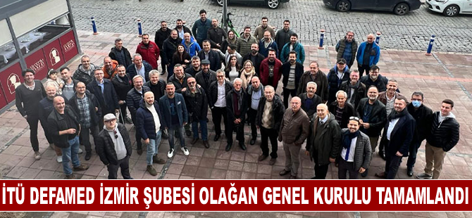 İTÜ DEFAMED İzmir Şubesi Olağan Genel Kurulu tamamlandı