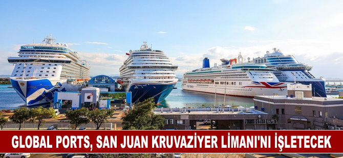 Global Ports, San Juan Kruvaziyer Limanı’nı işletecek