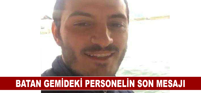 Batan gemideki personelin son mesajı