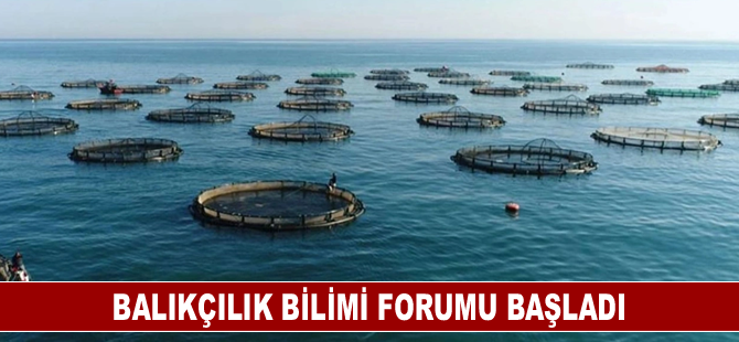 Balıkçılık Bilimi Forumu başladı