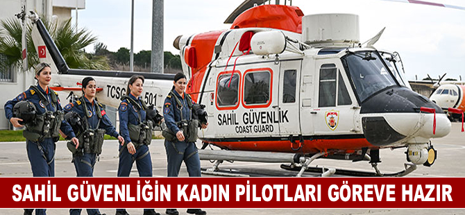 Sahil Güvenliğin kadın pilotları göreve hazır