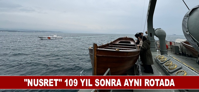 Çanakkale Deniz Zaferi'nin mimarlarından "Nusret" 109 yıl sonra aynı rotada