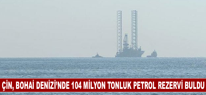 Çin, Bohai Denizi’nde 104 milyon tonluk petrol rezervi buldu