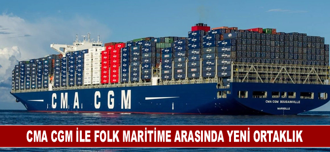 CMA CGM ile Folk Maritime arasında yeni ortaklık