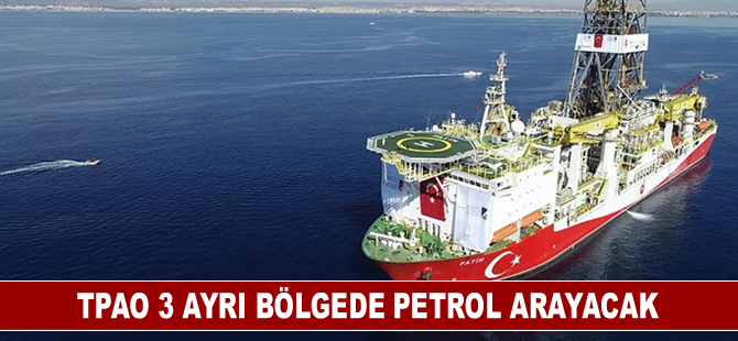 TPAO 3 ayrı bölgede petrol arayacak