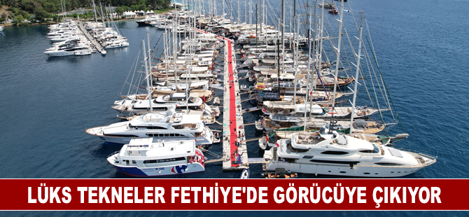 Lüks tekneler Fethiye'de görücüye çıkacak