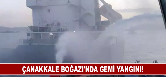 Çanakkale Boğazı’nda gemi yangını!