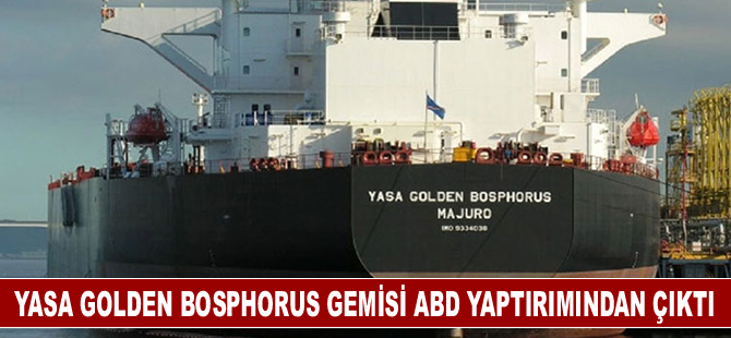 Yasa Golden Bosphorus gemisi ABD yaptırımından çıktı