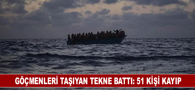 Göçmenleri taşıyan tekne battı: 51 kişi kayıp