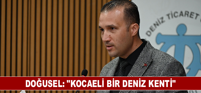 Doğusel: “Kocaeli, deniz turizmi olanakları için Ar-Ge çalışmalarına ağırlık vermelidir”