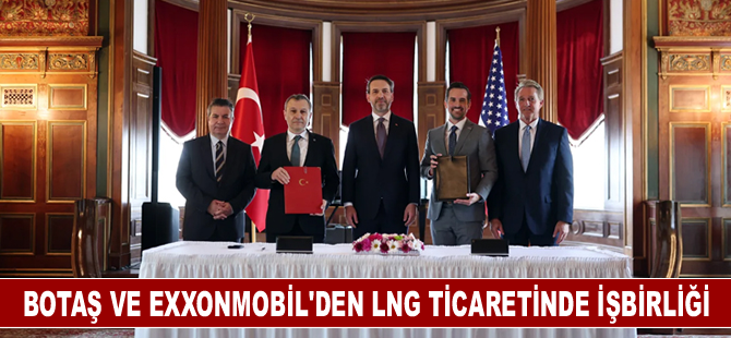 BOTAŞ ve ExxonMobil'den LNG ticaretine ilişkin işbirliği anlaşması