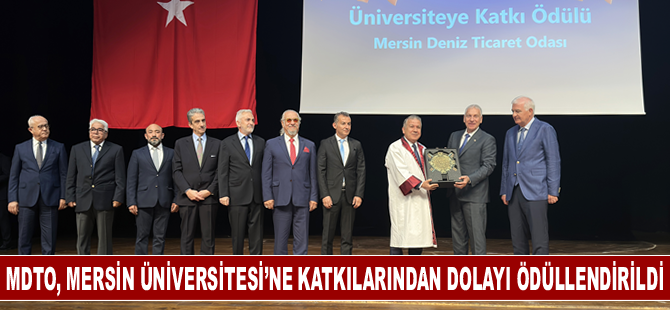 Mersin Deniz Ticaret Odası, Mersin Üniversitesi’ne katkılarından dolayı ödüllendirildi