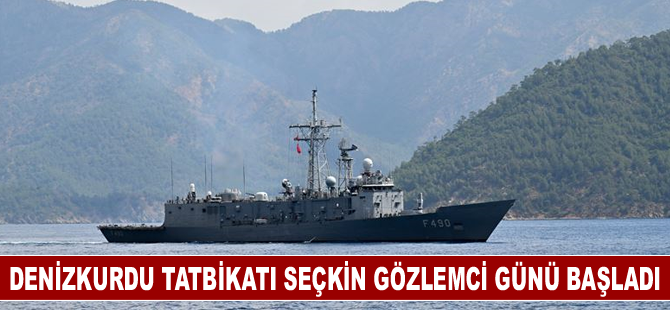 Denizkurdu Tatbikatı seçkin gözlemci günü başladı