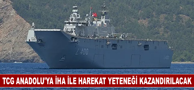 TCG Anadolu'ya İHA ile harekat yeteneği kazandırılacak