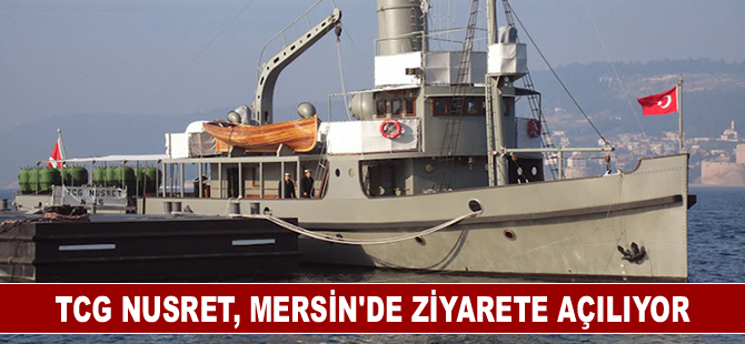 TCG Nusret, Mersin'de ziyarete açılıyor