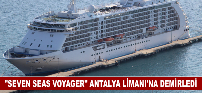 "Seven Seas Voyager" Antalya Limanı'na demirledi