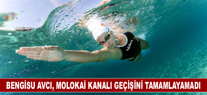 Bengisu Avcı, Molokai Kanalı geçişini tamamlayamadı