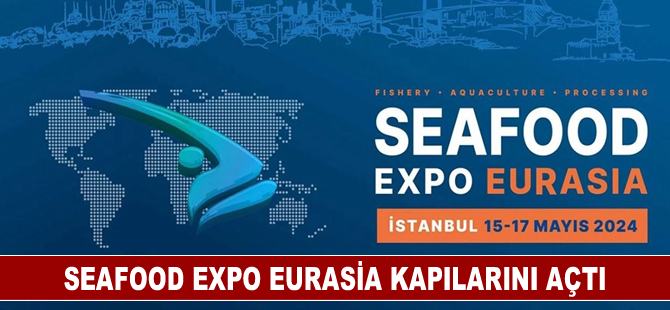 Seafood Expo Eurasia kapılarını açtı