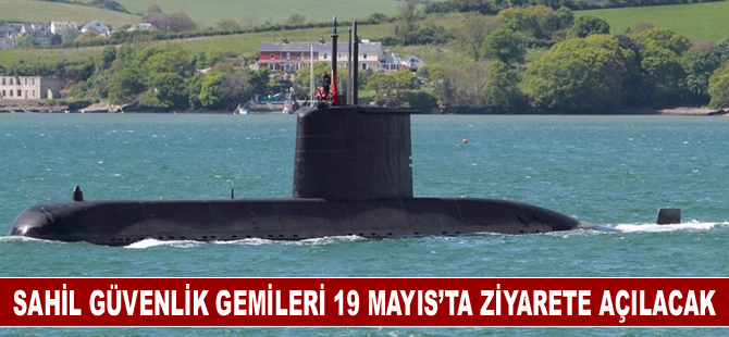 Sahil Güvenlik gemileri 19 Mayıs’ta ziyarete açılacak