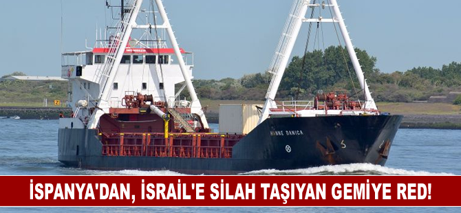 İspanya, İsrail'e silah taşıyan geminin limanlarında durma talebini reddetti