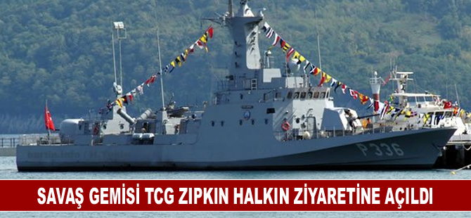 Savaş gemisi TCG Zıpkın halkın ziyaretine açıldı