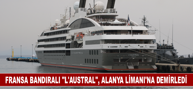 Fransa bandıralı "L'austral", Alanya Limanı'na demirledi