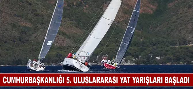 Cumhurbaşkanlığı 5. Uluslararası Yat Yarışları başladı