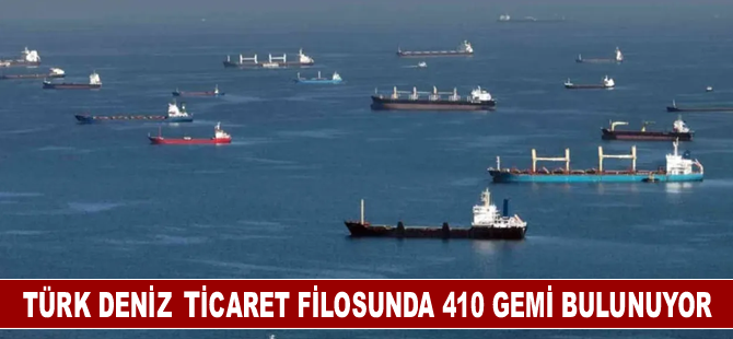 Türk deniz ticaret filosunda 410 gemi bulunuyor