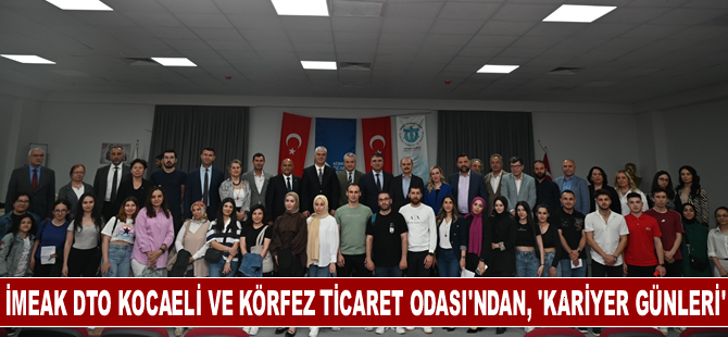 İMEAK DTO Kocaeli ve Körfez Ticaret Odası'ndan, Üniversiteliler İçin 'Kariyer Günleri'