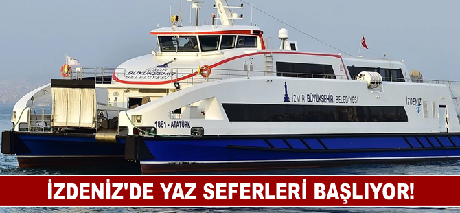 İZDENİZ’de yaz seferleri başlıyor!