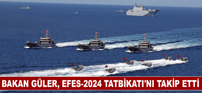 Bakan Güler, EFES-2024 Tatbikatı'nı takip etti