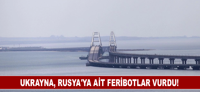 Ukrayna, Rusya'ya ait feribotları ATACMS füzeleriyle vurdu