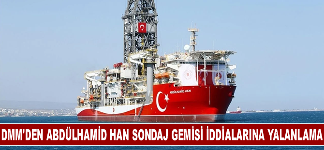 DMM, Abdülhamid Han sondaj gemisinin boğazlardan geçemediği iddiasını yalanladı