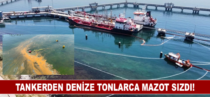 Tankerden denize tonlarca mazot sızdı!