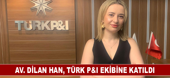 Av. Dilan Han, Türk P&I ekibine katıldı