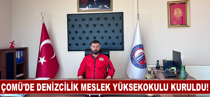 ÇOMÜ'de Denizcilik Meslek Yüksekokulu Kuruldu!