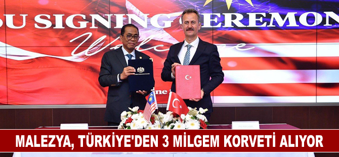 Malezya, Türkiye’den 3 MİLGEM Korveti alıyor