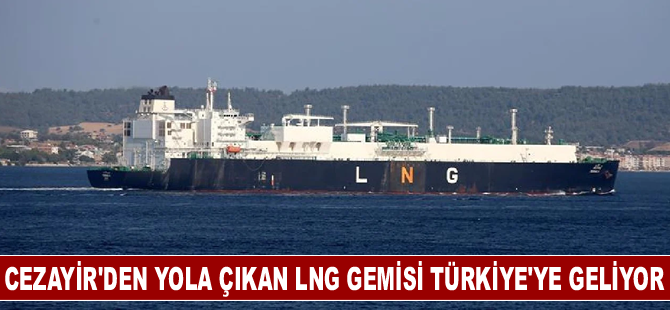 Cezayir'den yola çıkan LNG gemisi Türkiye'ye geliyor