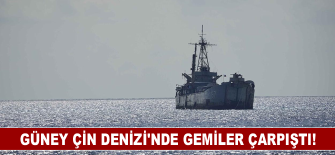 Güney Çin Denizi'nde gemiler çarpıştı!