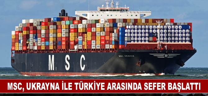 MSC, Ukrayna ile Türkiye arasında sefer başlattı