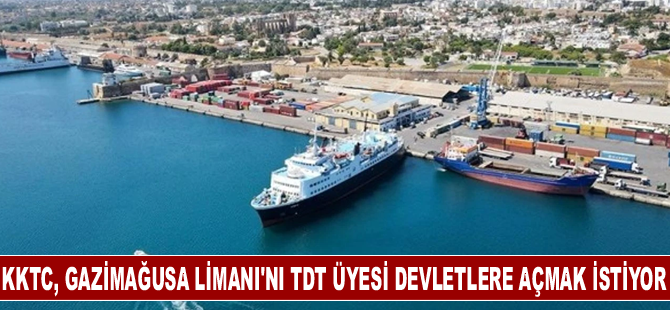 KKTC, Gazimağusa Limanı'nı TDT üyesi devletlerin gemilerinin kullanımına sunmak istiyor