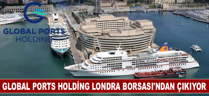 Global Ports Holding Londra Borsası’ndan çıkıyor