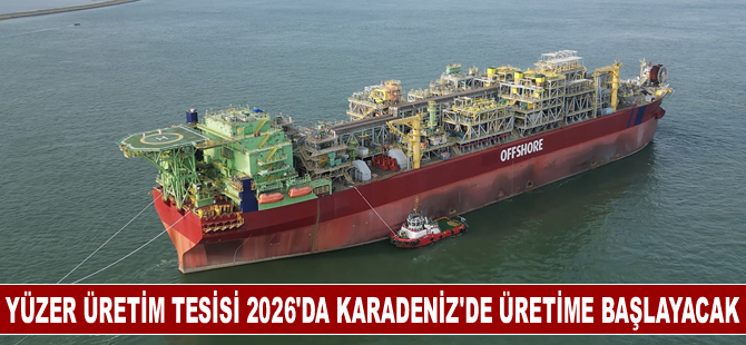 Yüzer üretim tesisi 2026'da Karadeniz'de üretime başlayacak